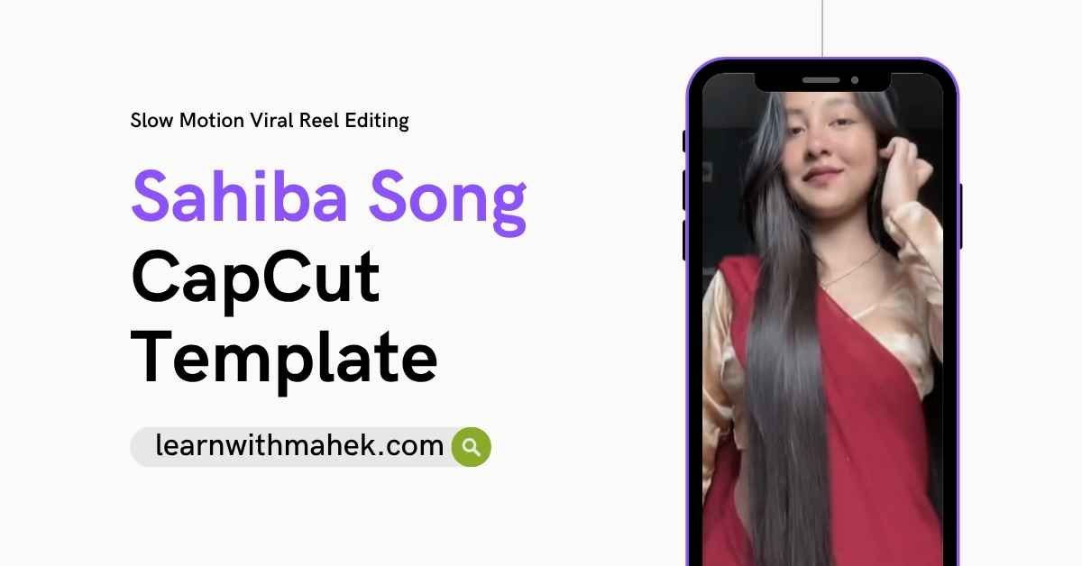 Sahiba Song CapCut Template slow motion viral Instagram reel editing preview