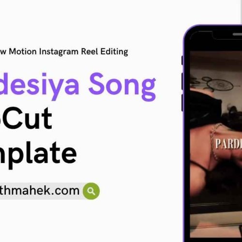 Pardesiya song CapCut template cinematic slow motion Instagram reel editing